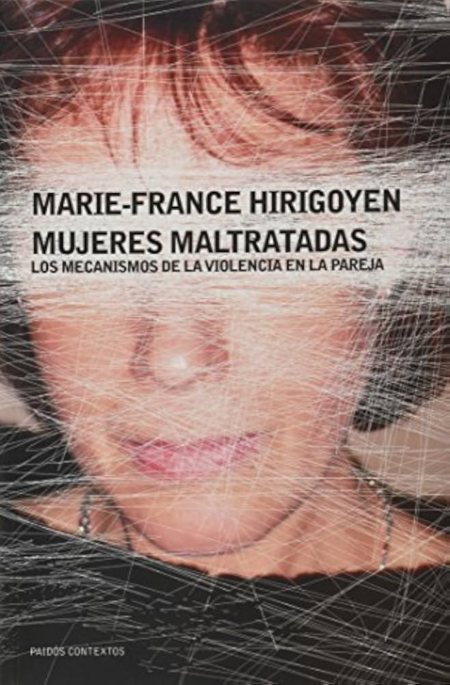 Mujeres maltratadas : los mecanismos de la violencia en la pareja / Marie-France Hirigoyen 