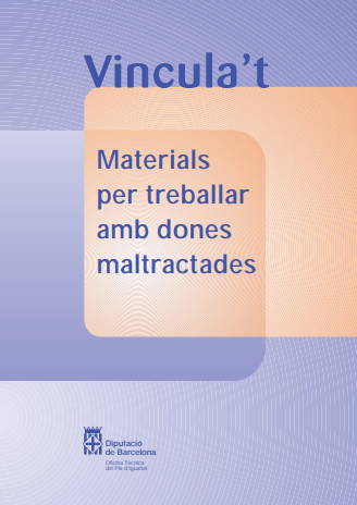  Vincula't : materials per treballar amb dones maltractades / [elaborat per l'Equip interdisciplinar de Tamaia, Associació de Dones Contra la Violència Familiar ; text: Lluïsa Cardona ... [et. al.]]