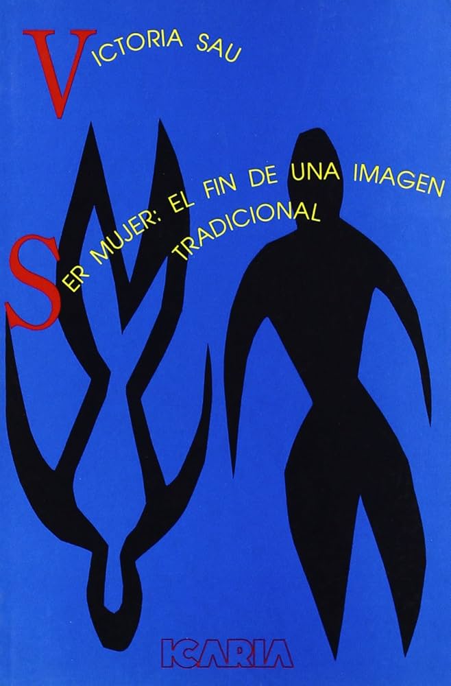 Ser mujer : el fin de una imagen tradicional / Victoria Sau