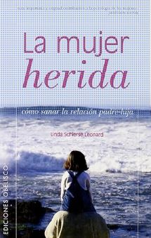 La Mujer herida : sanar la relación padre-hija / Linda Schierse Leonard ; [traducción: Montserrat Ribas]