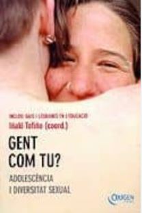 Gent com tu? : adolescència i diversitat sexual / Eduard Botanch ... [et al.]