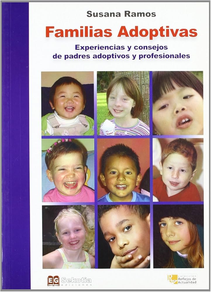 Familias adoptivas : experiencias y consejos de padres adoptivos y profesionales / Susana Ramos