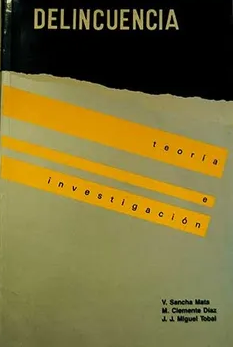 Delincuencia : teoría e investigación / Víctor Sancha Mata, Miguel Clemente Díaz, Juan José Miguel Tobal