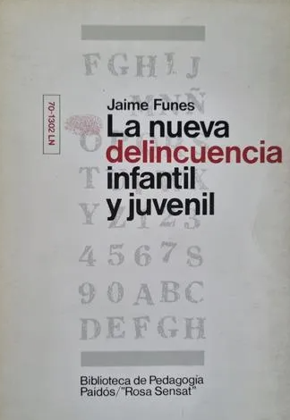La Nueva delincuencia infantil y juvenil / Jaime Funes Artiaga ; prólogo de Anna M. Roig