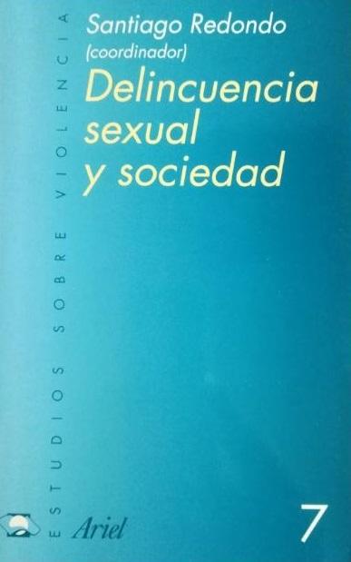 Delincuencia sexual y sociedad / Santiago Redondo (coord.)