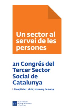 Un Sector al servei de les persones : 2n Congrés del Tercer Sector Social de Catalunya : L'Hospitalet, 26 i 27 de març de 2009 / [redacció: Laia Grabulosa ... [et al.]] 