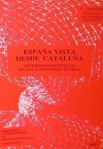 España vista desde Cataluña : estereotipos étnicos en una comunidad plural / Federico Javaloy ; con la colaboración de: J. Manuel Cornejo, Alfred Bechini