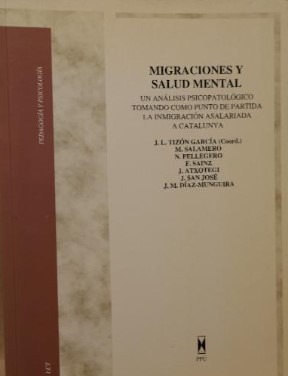 Migraciones y salud mental : un análisis psicopatológico tomando como punto de partida la inmigración asalariada a Catalunya / Jorge L. Tizón García, coordinador y redactor del estudio ; Manel Salamero ... [et al.]