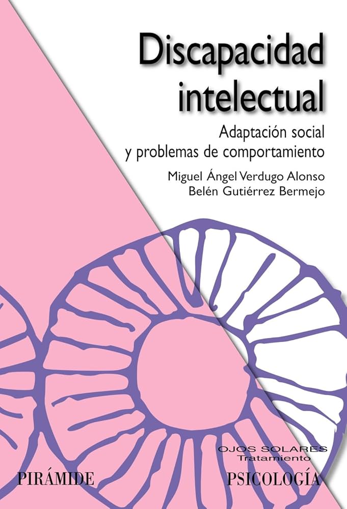 Discapacidad intelectual : adaptación social y problemas de comportamiento / Miguel Ángel Verdugo Alonso, Belén G. Bermejo