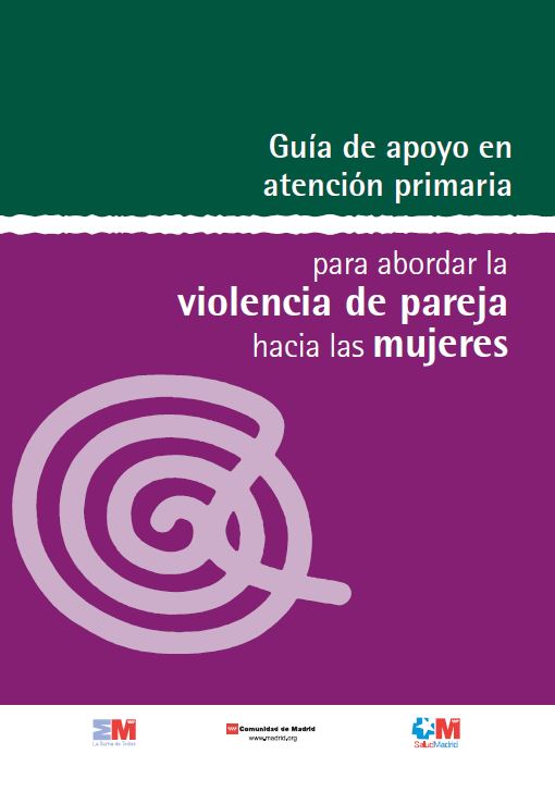Guía de apoyo en atención primaria para abordar la violencia de pareja hacia las mujeres / [autoría, Mar Rodríguez Gimena ... et al.]