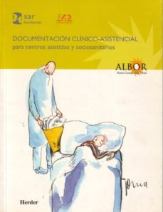 Documentación clínico-asistencial para centros asistidos y sociosanitarios / Fundación Sar, Fundación Avedis Donabedian