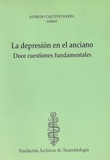 La Depresión en el anciano : doce cuestiones fundamentales / Alfredo Calcedo Barba, editor