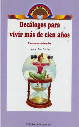 Decálogos para vivir más de cien años : y otras menudencias / Loles Díaz Aledo