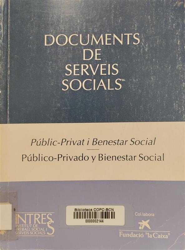 Públic-privat i benestar social : elements per al diàleg : administració, societat civil i mercat = Público-privado y bienestar social : elementos para el diálogo : administración, sociedad civil y mercado
