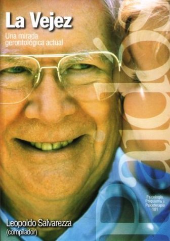 La vejez : una mirada gerontológica actual / Leopoldo Salvarezza (compilador) ; Luisa Acrich de Gutmann ... [et al.]