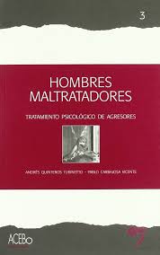 Hombres maltratadores : tratamiento psicológico de agresores / Andrés Quinteros Turinetto, Pablo Carbajosa Vicente