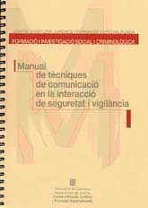 Manual de tècniques de comunicació en la interacció de seguretat i vigilància / Jesús Martínez Marín
