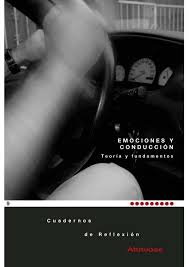 Emociones y conducción : teoría y fundamentos / autores: Francisco Alonso ... [et al.]