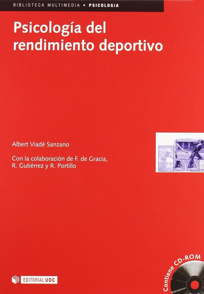 Psicología del rendimiento deportivo / Albert Viadé Sanzano ; con la colaboración de F. de Gracia, R. Gutiérrez y R. Portillo