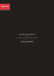 Conclusiones de las 6as. Jornadas de Reflexión Attitudes : la conducta en el tráfico prosocial o antisocial? / autores-compiladores, Francisco Alonso ... [et al.]