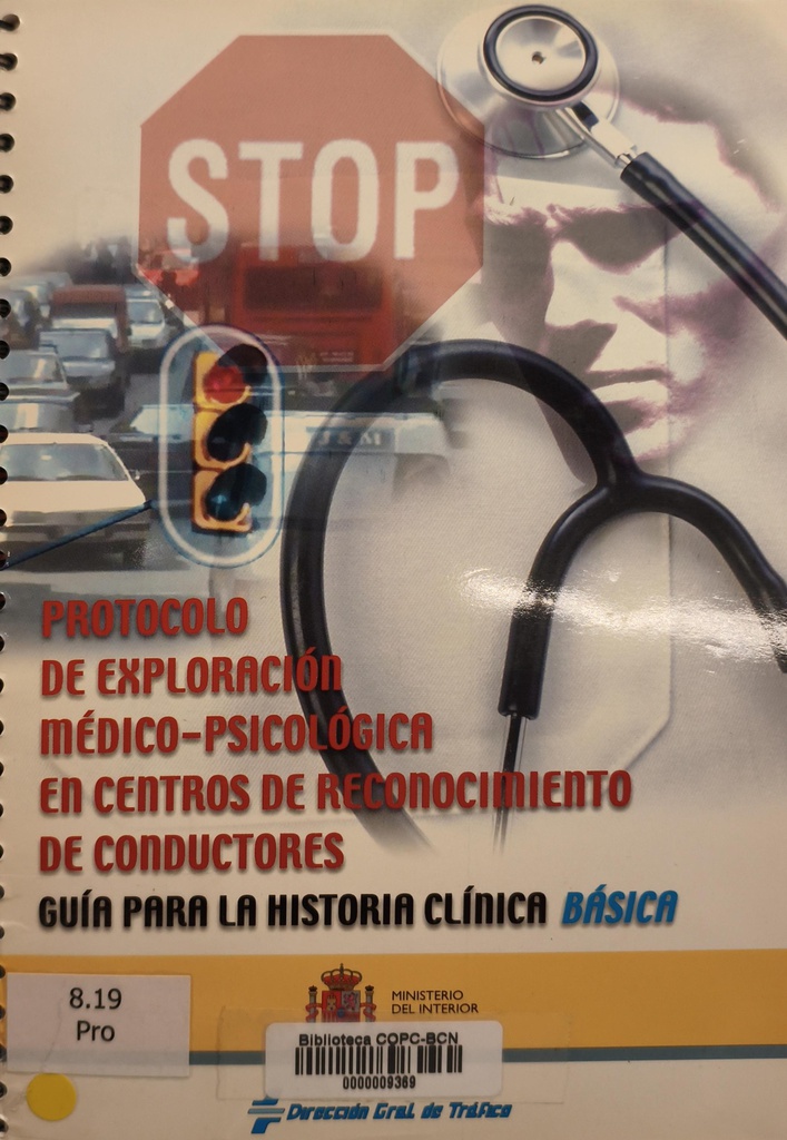 Protocolo de exploración médico-psicológica en centros de reconocimiento de conductores : guía para la historia clínica "básica" / coordinadores, Juan Carlos González Luque, Joan Serra i Jubal ; autores, Marta Ozcoidi Val ... [et al.]