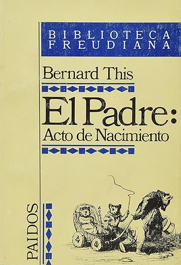 El Padre : acto de nacimiento / Bernard This ; [traducción de Irene Agoff]