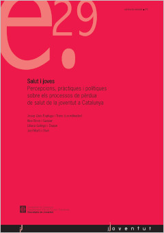 Salut i joves : percepcions, pràctiques i polítiques sobre els processos de pèrdua de salut de la joventut a Catalunya
