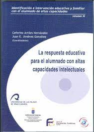 Identificación e intervención educativa y familiar con el alumnado de altas capacidades intelectuales :  volumen I : introducción a la atención educativa del alumnado con altas capacidades intelectuales / Ceferino Artiles Hernández, Juan Eugenio Jiménez González, coordinadores