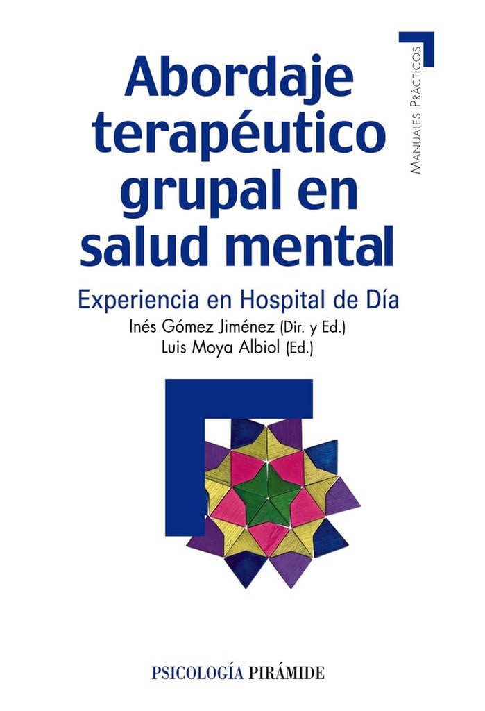 Abordaje terapéutico grupal en salud mental : experiencia en hospital de día / directora y editora Inés Gómez Jiménez ; editor Luis Moya Albiol