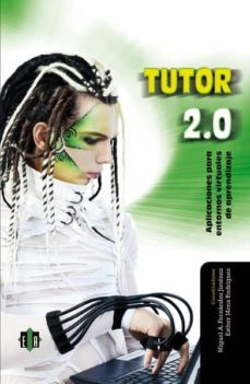 Tutor 2.0 : aplicaciones para entornos virtuales de aprendizaje / Miguel Ángel Fernández Jiménez, Esther Mena Rodríguez (coordinadores)