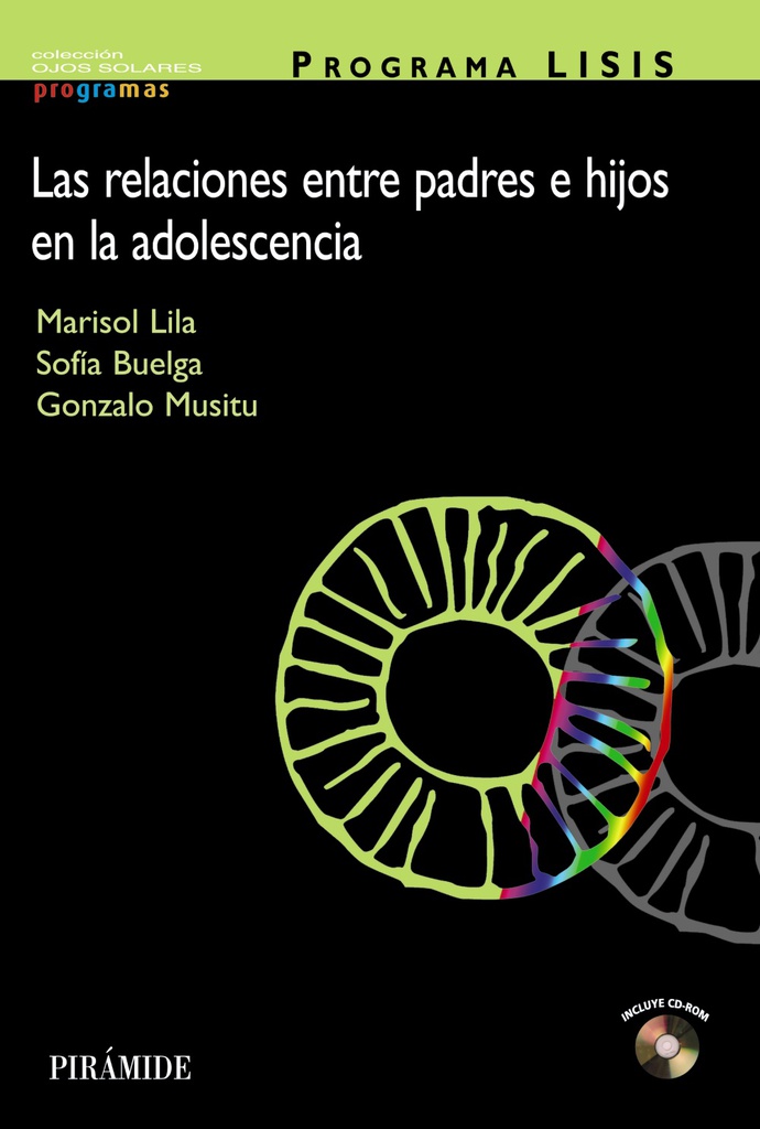 Programa LISIS : las relaciones entre padres e hijos en la adolescencia / Marisol Lila, Sofía Buelga, Gonzalo Musitu 