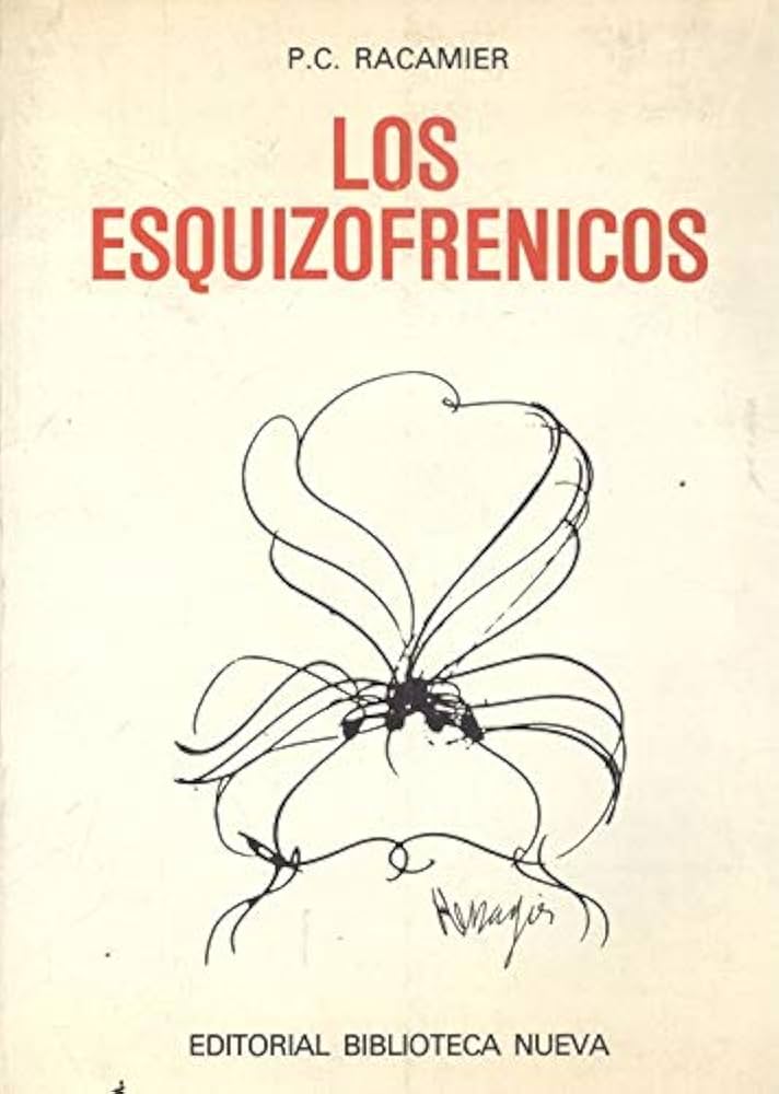 Los esquizofrénicos / P.C. Racamier ; prólogo a la edición en castellano por Luis-Fernando Crespo