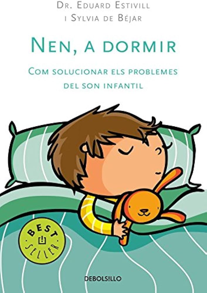 Nen, a dormir : [com solucionar els problemes del son infantil] / Eduard Estivill i Sylvia de Béjar