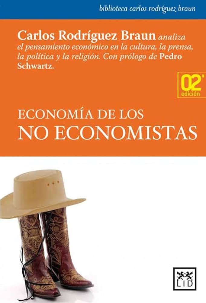 Economía de los no economistas / Carlos Rodríguez Braun ; prólogo de Pedro Schwartz