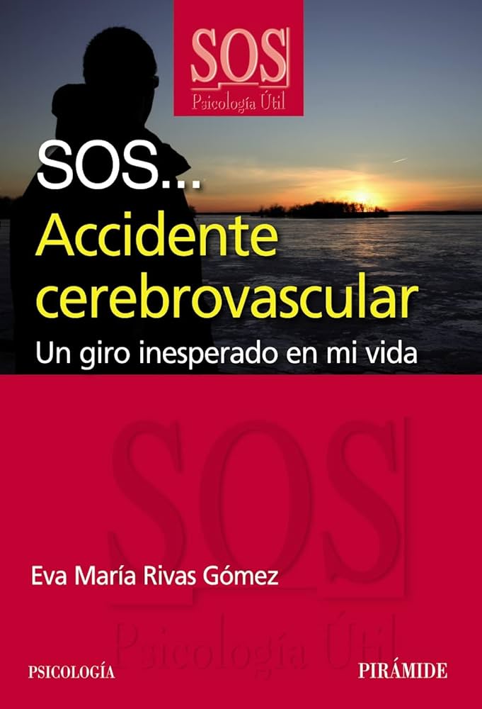 SOS...accidente cerebrovascular : un giro inesperado en mi vida / Eva María Rivas Gómez