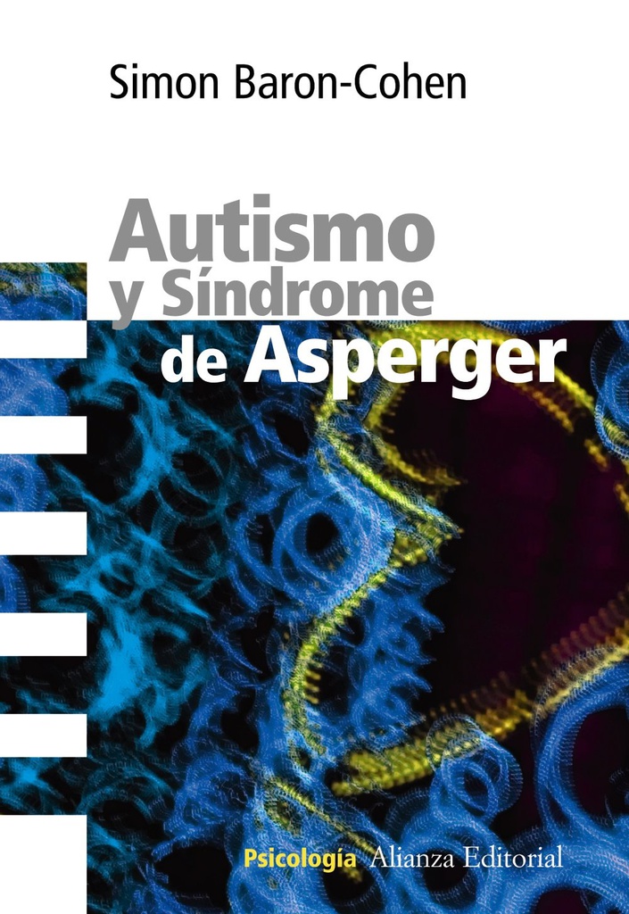 Autismo y síndrome de Asperger / 	Simon Baron-Cohen ; [traducción de Sandra Chaparro]