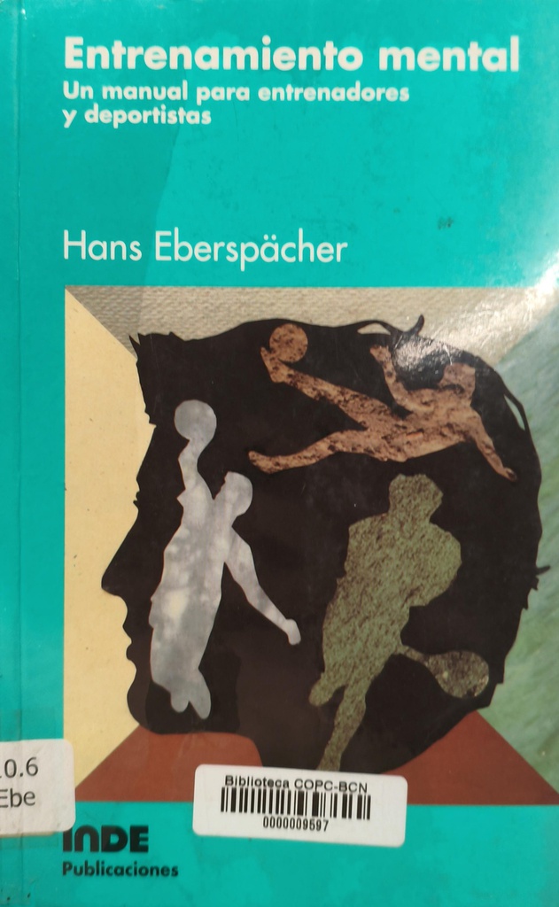 Entrenamiento mental : un manual para entrenadores y deportistas / Hans Eberspächer