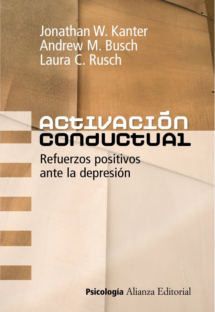 Activación conductual : refuerzos positivos ante la depresión / Jonathan W. Kanter, Andrew M. Busch, Laura C. Rusch ; traducción de Covadonga Chaves Vélez