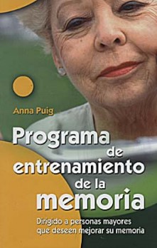 Programa de entrenamiento de la memoria : dirigido a personas mayores que deseen mejorar su memoria / Anna Puig