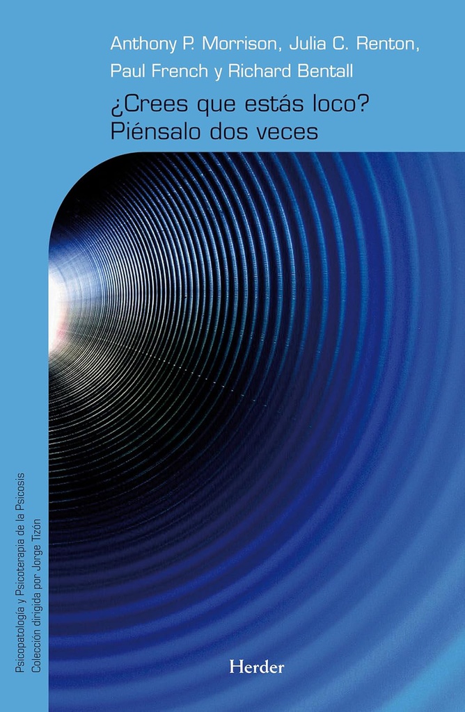 ¿Crees que estás loco? piénsalo dos veces : recursos para la terapia cognitiva de la psicosis / Anthony P. Morrison ... [et al.] ; traducción de Miquel Codony Bodas