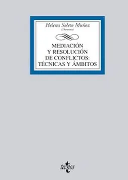 Mediación y resolución de conflictos : técnicas y ámbitos / Helena Soleto Muñoz (directora) ; Emiliano Carretero Morales, Cristina Ruiz López (editores) ; autores Ramón Alzate Sáez de Heredia ... [et al.]