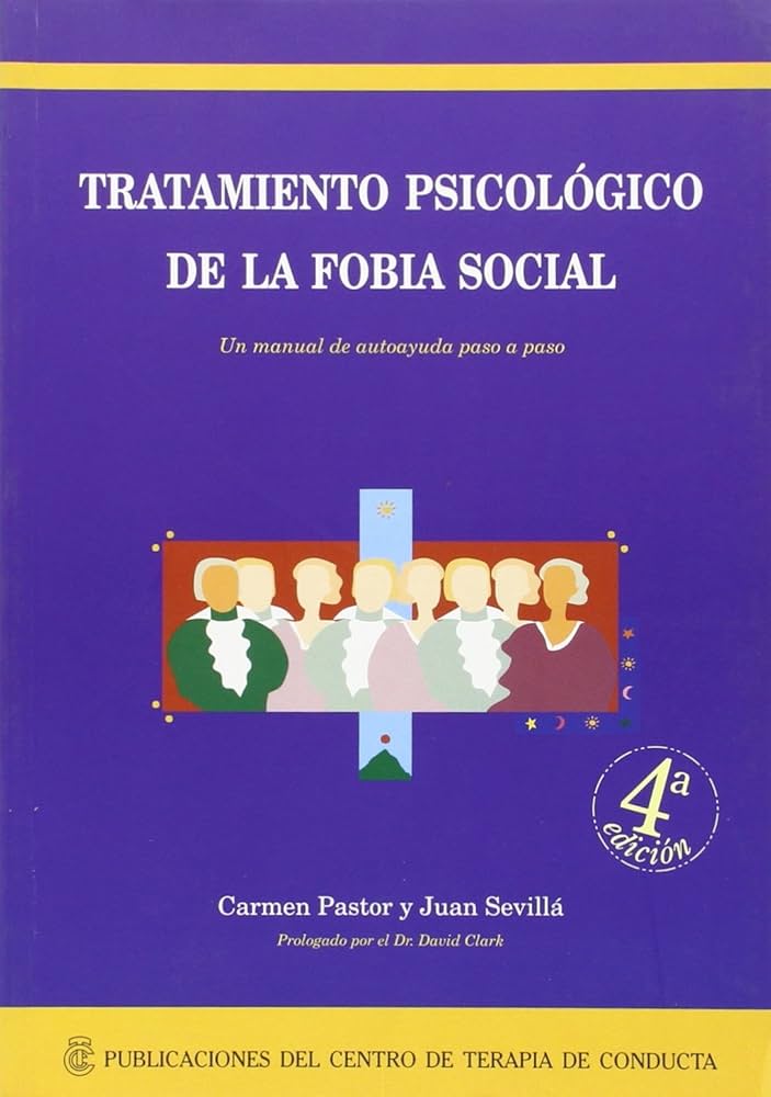 Tratamiento psicológico de la fobia social : un manual de autoayuda paso a paso / Carmen Pastor y Juan Sevillá