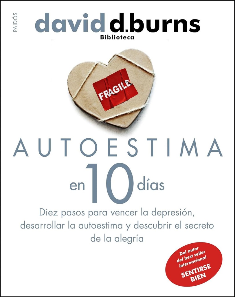 Autoestima en 10 días :  diez pasos para vencer la depresión, desarrollar la autoestima y descubrir el secreto de la alegría / David D. Burns ; [traducción de Ernesto Thielen Schleicher]