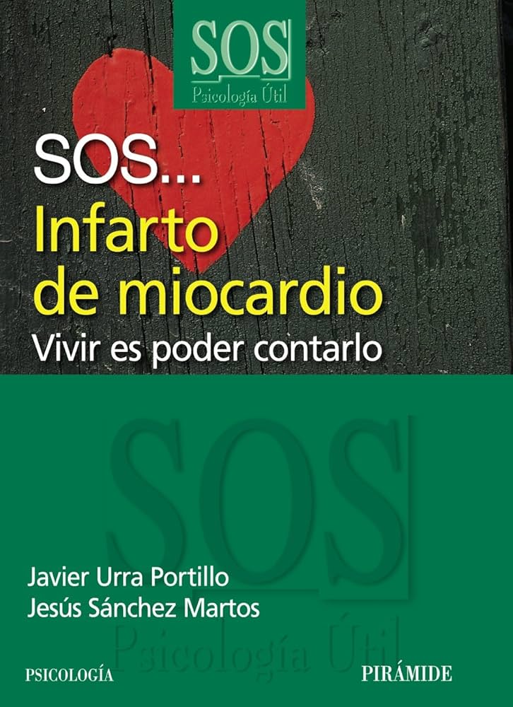 SOS... infarto de miocardio : vivir es poder contarlo Javier Urra Portillo, Jesús Sánchez Martos