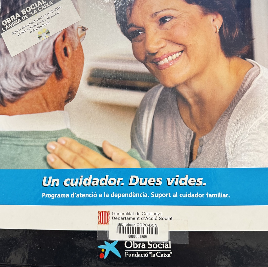 Un Cuidador, dues vides : programa d'atenció a la dependència, suport al cuidador familiar / [direcció científica: Ma. Àngels Tresserras ; autors: Belén Alonso ... [et al.]]
