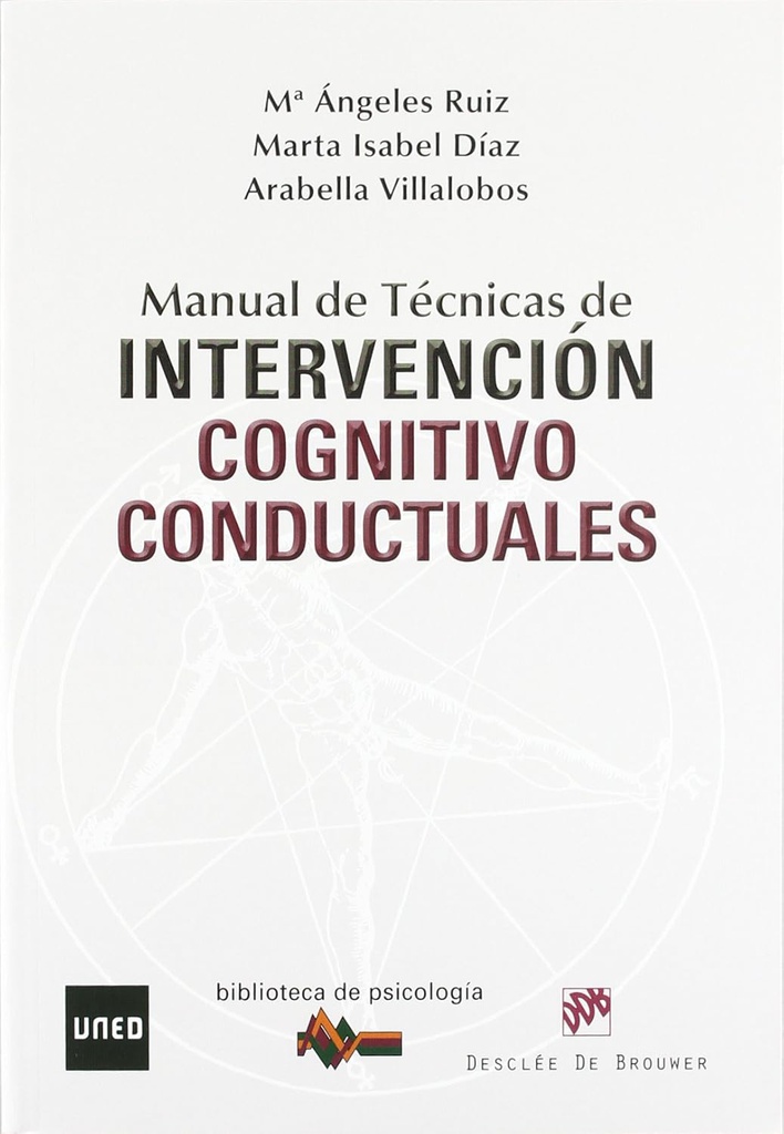 Manual de técnicas de intervención cognitivo conductuales / Mª Ángeles Ruiz Fernández, Marta Isabel Díaz García, Arabella Villalobos Crespo