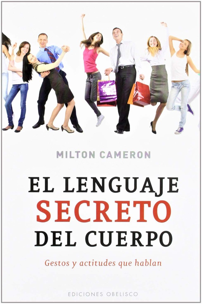 El Lenguaje secreto del cuerpo : gestos y actitudes que hablan / Milton Cameron ; [traducción: Pilar Guerrero]