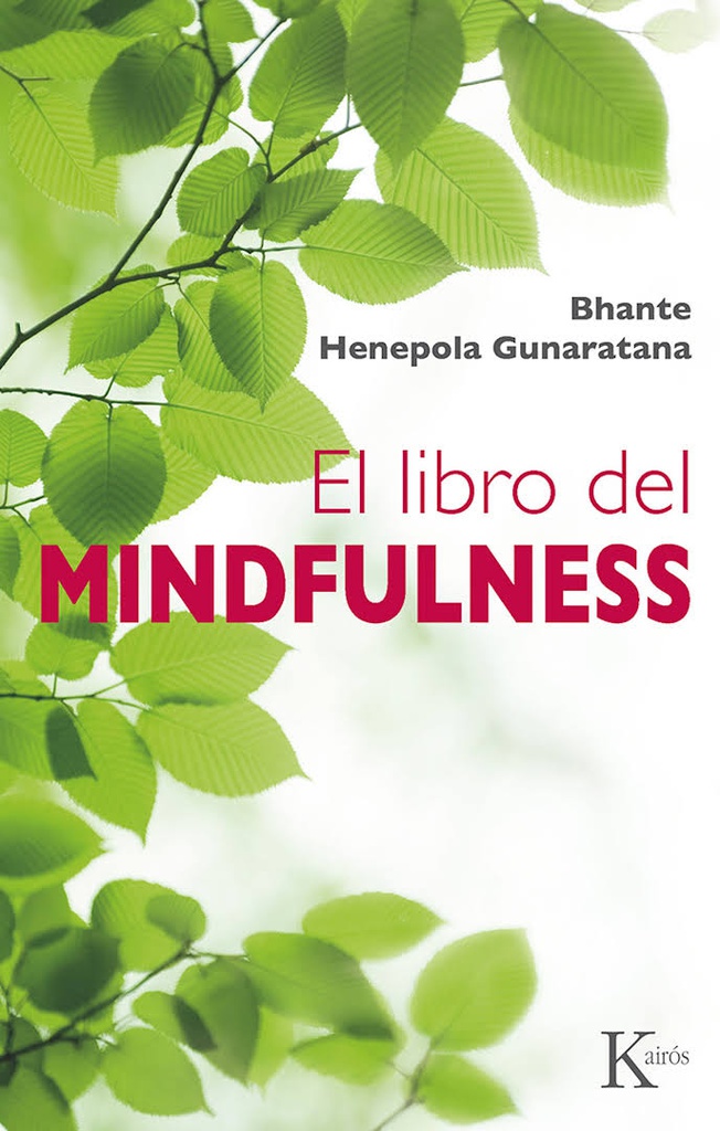 El Libro del mindfulness / Bhante Henepola Gunaratana ; traducción del ingés de David González Raga y Fernando Mora 