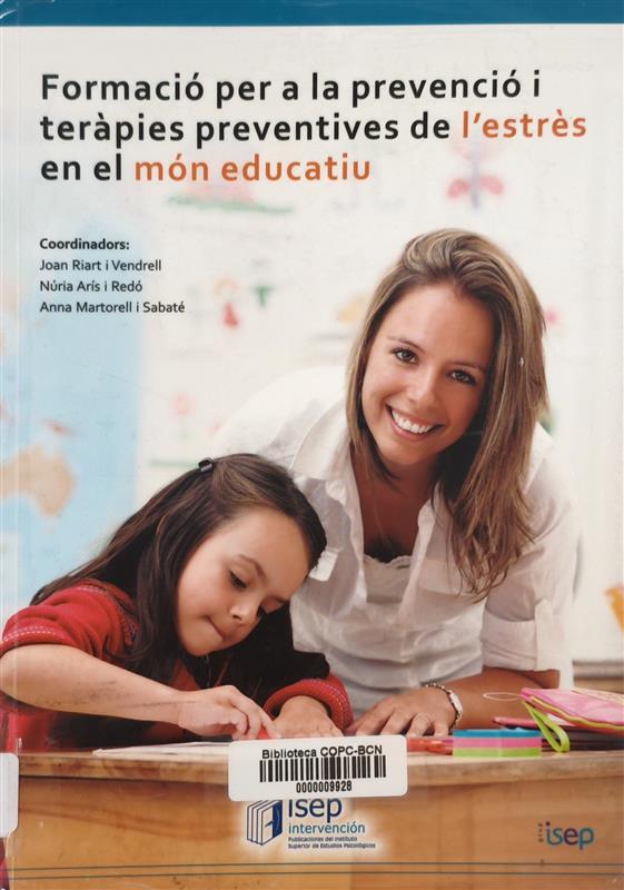 Formació per a la prevenció i teràpies preventives de l'estrès en el món educatiu = Formación para la prevención y terapias preventivas del estrés en el mundo educativo / Joan Riart i Vendrell, Núria Arís i Redó, Anna Martorell i Sabaté (coords.) 