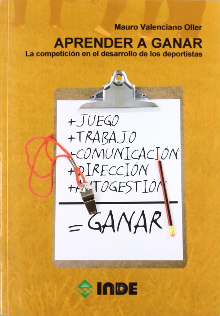 Aprender a ganar : la competición en el desarrollo de los deportistas / Mauro Valenciano Oller